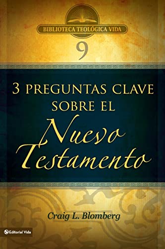 3 Preguntas clave sobre el Nuevo Testamento (Biblioteca teoloÌgica vida, 9) (Spanish Edition) (9780829753882) by Craig L. Blomberg