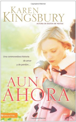 9780829755121: Aun Ahora: A Soul-stirring Tale of Lost Love and Forgiveness...