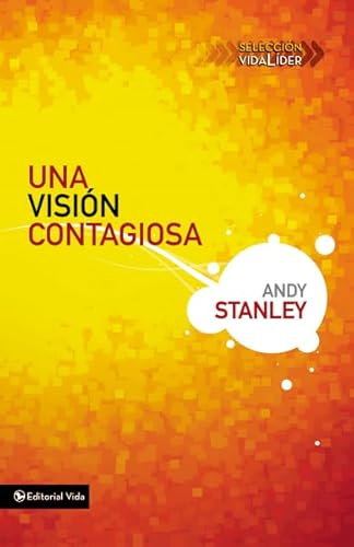 Una visiÃ³n contagiosa (Seleccion Vida Lider) (Spanish Edition) (9780829755145) by Stanley, Andy