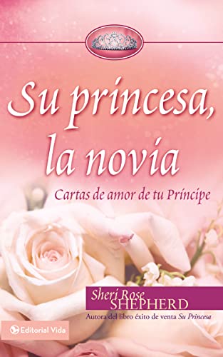Stock image for Su princesa novia: Cartas de amor de tu Pr�ncipe (Su Princesa Serie) (Spanish Edition) for sale by More Than Words