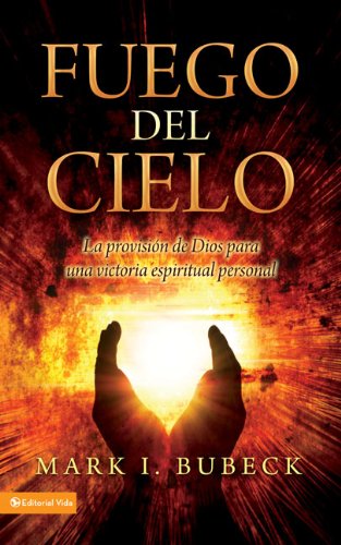 9780829755411: Fuego del cielo: La Provision De Dios Para una Victoria Espiritual personal