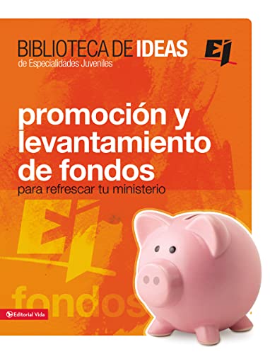 9780829755459: Biblioteca de Ideas: Promocion y Levantamiento de Fondos: Para Refrescar Tu Ministerio (Especialidades Juveniles / Biblioteca de Ideas)