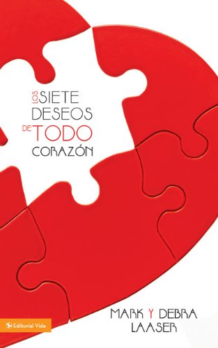 Los siete deseos de todo corazÃ³n (Spanish Edition) (9780829755824) by Laaser, Mark; Laaser, Debra