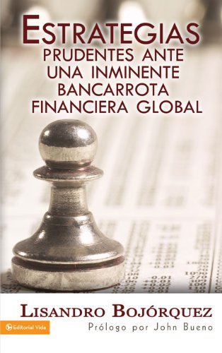 9780829756197: Estrategias prudentes: Ante una inminente bancarrota financiera global (Spanish Edition)