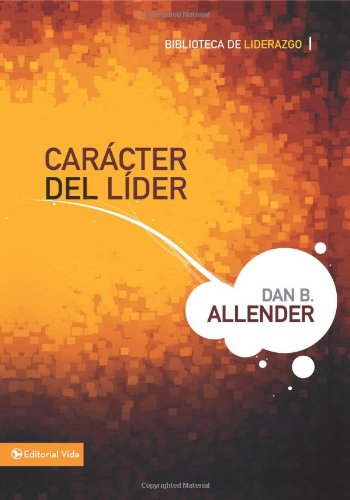 CarÃ¡cter del lÃ­der (Seleccion Vida Lider) (Spanish Edition) (9780829757118) by Allender PLLC, Dan B.
