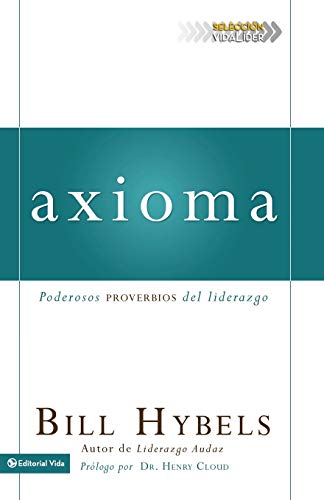 Axioma: Poderosos proverbios del liderazgo (Seleccion Vida Lider) (Spanish Edition) (9780829757132) by Hybels, Bill