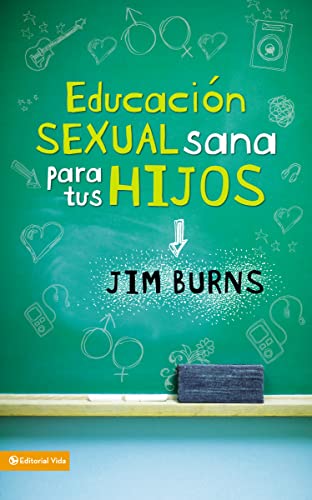 9780829757590: Educacin sexual sana para tus hijos: Un mtodo bblico para prepararlos para la vida (Spanish Edition)