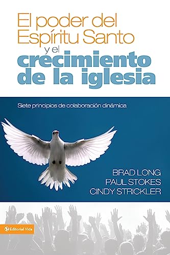 El poder del EspÃ­ritu Santo y el crecimiento de la iglesia: Siete principios de colaboraciÃ³n dinÃ¡mica (Spanish Edition) (9780829757934) by Long, Brad; Stokes, Paul K.; Strickler, Cindy