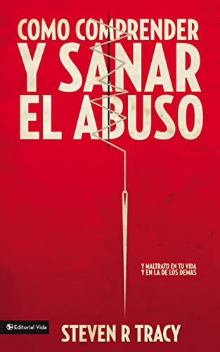 Stock image for Cómo comprender y sana el abuso: y maltrato en tu vida y en la de los demás (Spanish Edition) for sale by BooksRun