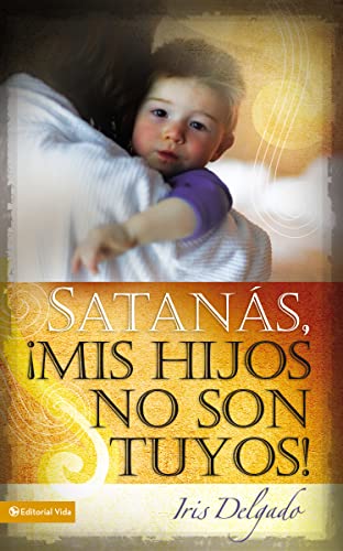 Beispielbild fr Satans, mis hijos no son tuyos, Edicin revisada (Spanish Edition) zum Verkauf von Gulf Coast Books
