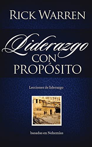 9780829758887: Liderazgo con propsito: Lecciones de liderazgo basadas en Nehemas (Spanish Edition)