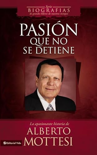 Beispielbild fr Pasi?n que no se detiene: La apasionante historia de Alberto Mottesi (Biografias de grandes lideres de nuestros tiempos) (Spanish Edition) zum Verkauf von SecondSale