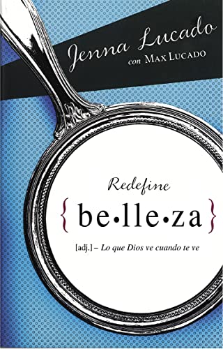 Redefine belleza: Lo que Dios ve cuando te mira (Spanish Edition) (9780829760330) by Lucado, Jenna