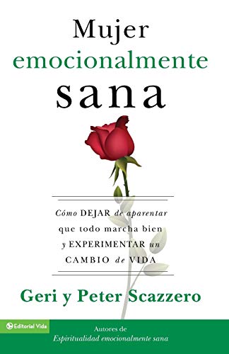 9780829760897: La mujer emocionalmente sana: Cmo dejar de aparentar que todo marcha bien y experimentar un cambio de vida (Emotionally Healthy Spirituality) (Spanish Edition)