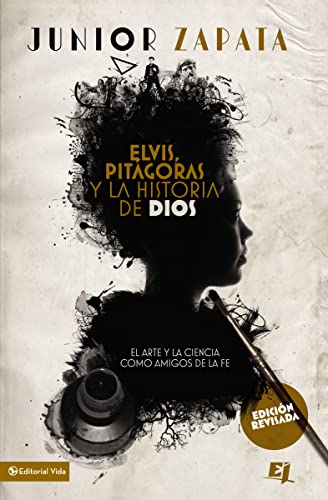 Stock image for Elvis, Pitgoras y la historia de Dios: El arte y la ciencia como amigos de la fe (Especialidades Juveniles) (Spanish Edition) for sale by Books-FYI, Inc.