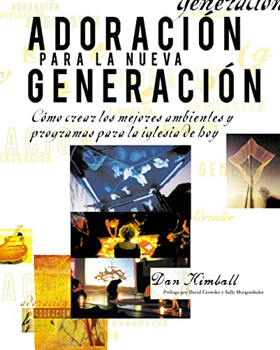 Stock image for Adoracin para la nueva generacin: Cmo crear los mejores ambientes y programas para la iglesia de hoy (Spanish Edition) for sale by Books-FYI, Inc.
