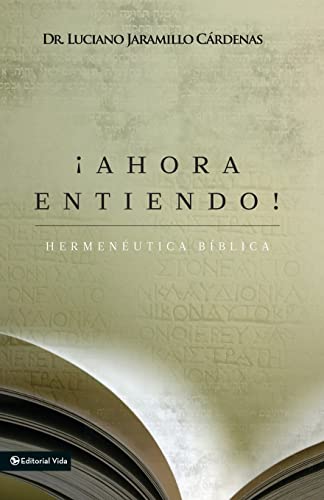 Stock image for ¡Ahora entiendo! Hermenéutica bíblica: Diferentes sentidos de las Escrituras (Spanish Edition) for sale by ZBK Books