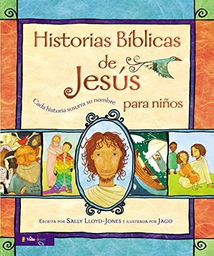 Historias BÃ­blicas de JesÃºs para niÃ±os: Cada historia susurra su nombre (Jesus Storybook Bible) (Spanish Edition) (9780829763324) by Lloyd-Jones, Sally