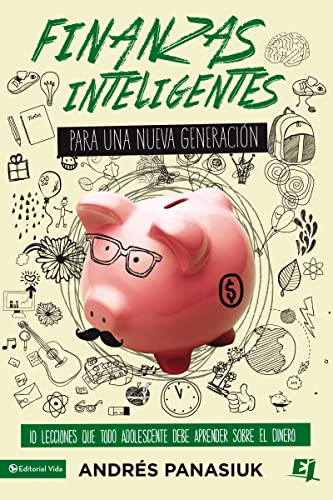 Imagen de archivo de Finanzas inteligentes para una nueva generacin: 10 lecciones que todo adolescente debe aprender sobre el dinero (Especialidades Juveniles) (Spanish Edition) a la venta por Books Unplugged