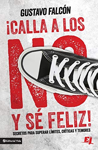 9780829764628: Calla los NO y s feliz: Secretos para superar lmites, crticas y temores. (Especialidades Juveniles) (Spanish Edition)