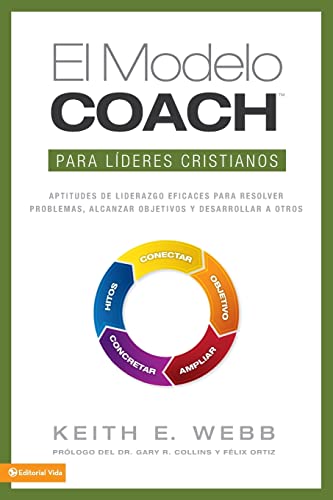 Beispielbild fr El Modelo Coach Para Lideres Cristianos: Aptitudes de Liderezgo Eficaces Para Resolver Problemas; Alcanzar Objetivos y Desarrolar a Otros zum Verkauf von Ria Christie Collections