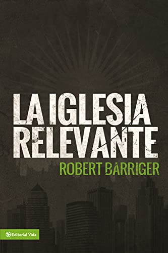 Stock image for La iglesia relevante (Spanish Edition) for sale by BooksRun