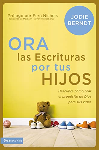 Beispielbild fr Ora las Escrituras por tus hijos: Descubre cmo orar por el propsito de Dios para sus vidas (Spanish Edition) zum Verkauf von GF Books, Inc.