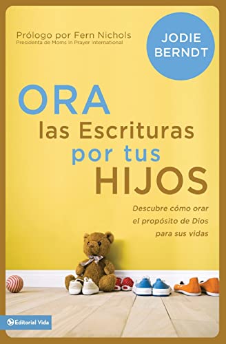 Stock image for Ora Las Escrituras Por Tus Hijos: Descubre C mo Orar Por El Prop sito de Dios Para Sus Vidas for sale by ThriftBooks-Atlanta