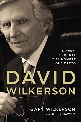 9780829766561: David Wilkerson: La cruz, el pual y el hombre que crey