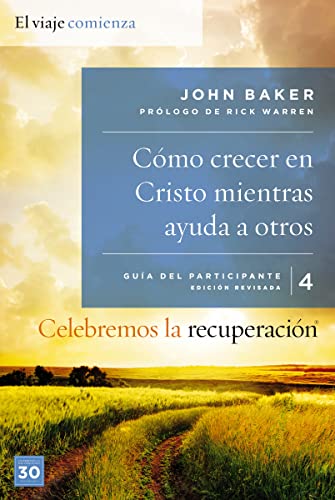 Imagen de archivo de Celebremos la Recuperacin Gua 4: Cmo Crecer en Cristo Mientras Ayudas a Otros : Un Programa de Recuperacin Basado en Ocho Principios de Las Bienaventuranzas a la venta por Better World Books