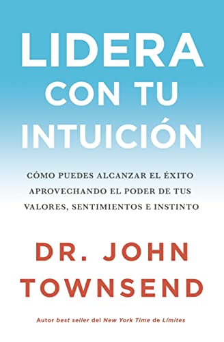 Imagen de archivo de Lidera Con Tu Intuici�n: C�mo Puedes Alcanzar El �xito Aprovechando El Poder de Tus Valores, Sentimientos E Instinto (Paperback or Softback) a la venta por BargainBookStores