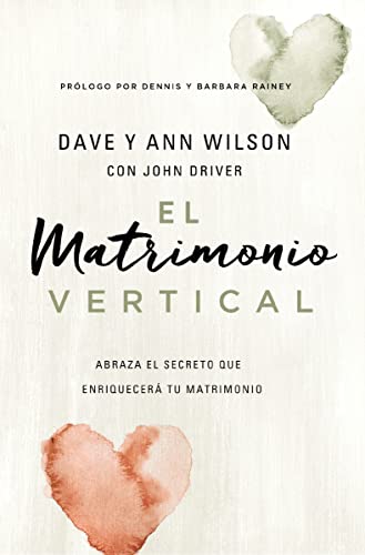 Beispielbild fr El Matrimonio Vertical : Abraza el Secreto Que Enriquecer Tu Matrimonio zum Verkauf von Better World Books