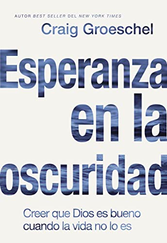 Imagen de archivo de Esperanza en la oscuridad: Creer que Dios es bueno cuando la vida no lo es (Spanish Edition) a la venta por BooksRun