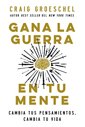 Stock image for Gana la guerra en tu mente: Cambia tus pensamientos, cambia tu vida (Spanish Edition) for sale by BooksRun