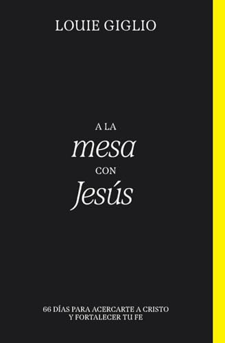 Beispielbild fr A la mesa con Jesús: 66 días para acercarte a Cristo y fortalecer tu fe (Spanish Edition) zum Verkauf von BooksRun