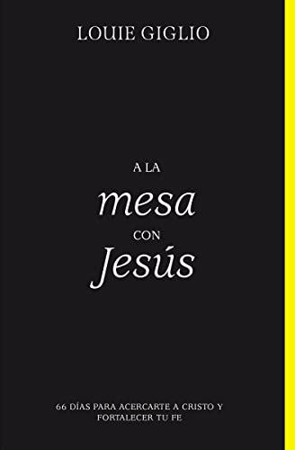 Imagen de archivo de A la mesa con Jesús: 66 días para acercarte a Cristo y fortalecer tu fe (Spanish Edition) a la venta por BooksRun