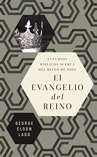 Stock image for El evangelio del reino: Estudios bblicos acerca del Reino de Dios (Spanish Edition) for sale by GF Books, Inc.