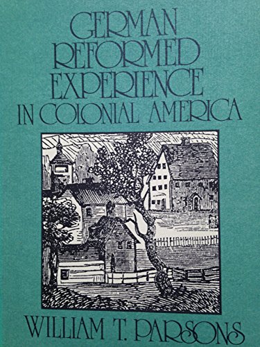 Stock image for German Reformed Experience in Colonial America for sale by Saucony Book Shop