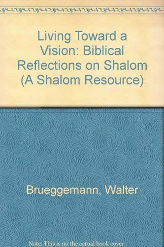 9780829803228: Living Toward a Vision: Biblical Reflections on Shalom (A Shalom Resource)