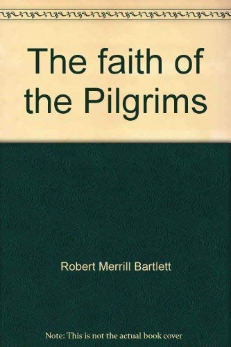 Beispielbild fr The Faith of the Pilgrims zum Verkauf von Better World Books