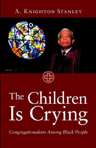 9780829803471: The Children Is Crying: Congregationalism Among Black People