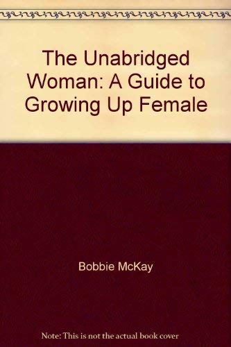 Beispielbild fr The Unabridged Woman: A Guide to Growing Up Female zum Verkauf von Wonder Book