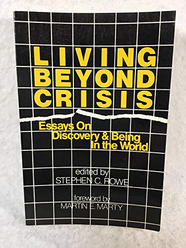 Beispielbild fr Living beyond Crisis: Essays on Discovery and Being in the World zum Verkauf von Ramblin Rose Books