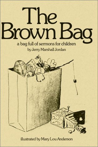 Beispielbild fr The Brown Bag: A Bag Full of Sermons for Children zum Verkauf von Wonder Book