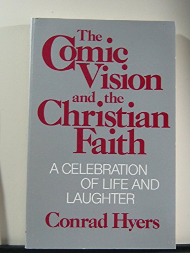 Beispielbild fr The comic vision and the Christian faith: A celebration of life and laughter zum Verkauf von Wonder Book