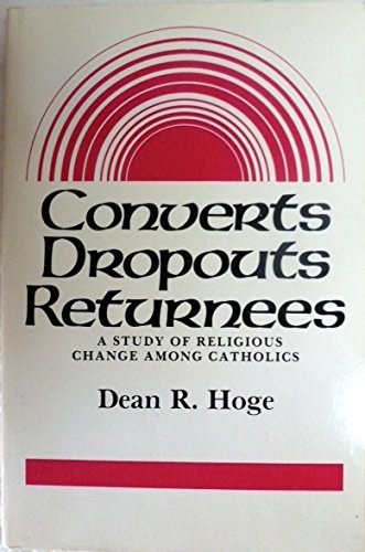 Beispielbild fr Converts, Dropouts, Returnees : A Study of Religious Change among Catholics zum Verkauf von Better World Books
