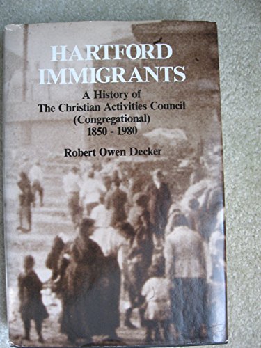 Stock image for Stock Image Hartford immigrants: A history of the Christian Activities Council (Congregational), 1850-1980 for sale by Diamond Island Books