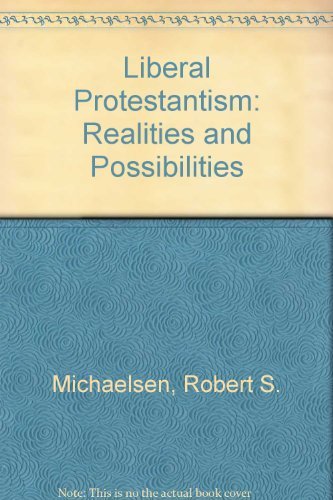 Beispielbild fr Liberal Protestantism: Realities and Possibilities zum Verkauf von ThriftBooks-Atlanta