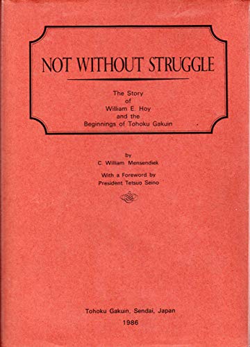 Stock image for Not Without Struggle: The Story of William E. Hoy and the Beginnings of Tohoku Gakuin for sale by GoldenWavesOfBooks