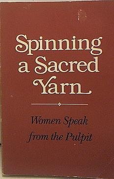 Spinning a Sacred Yarn : Women Speak from the Pulpit